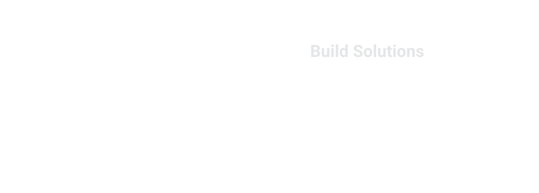 Build Solutions Not Code